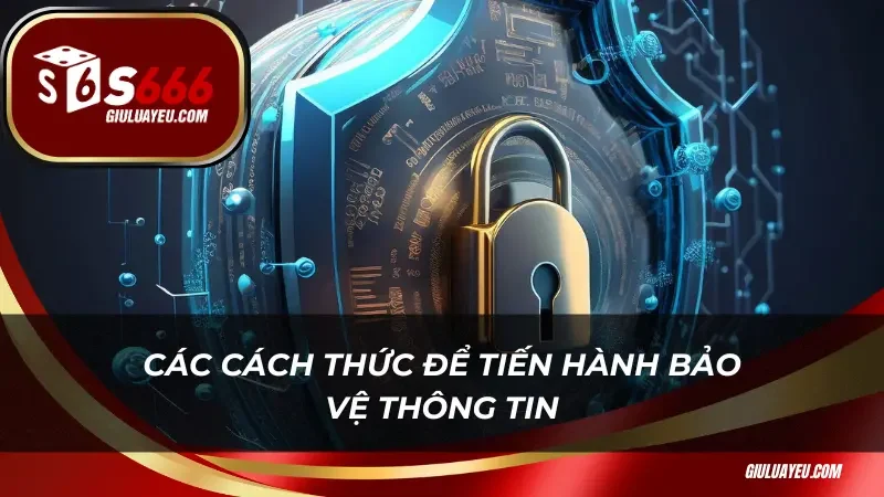 Các cách thức để tiến hành bảo vệ thông tin