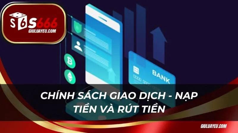 Chính sách giao dịch - Nạp tiền và rút tiền