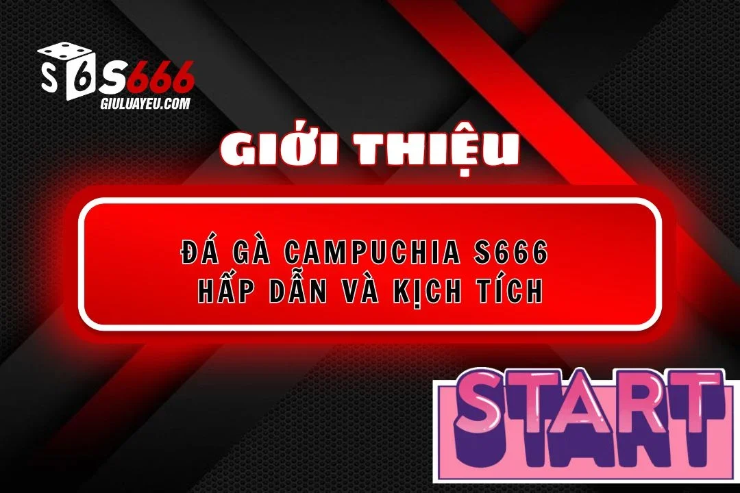 Đá gà campuchia S666