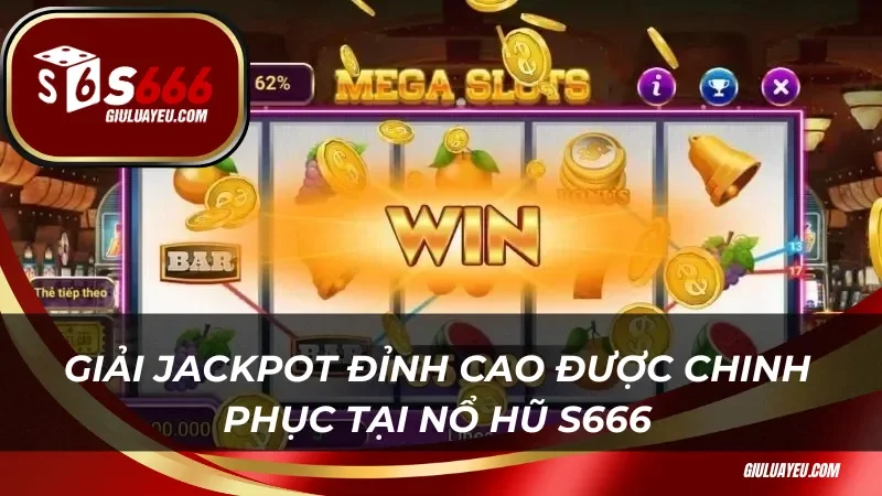 Giải jackpot đỉnh cao được chinh phục tại nổ hũ S666