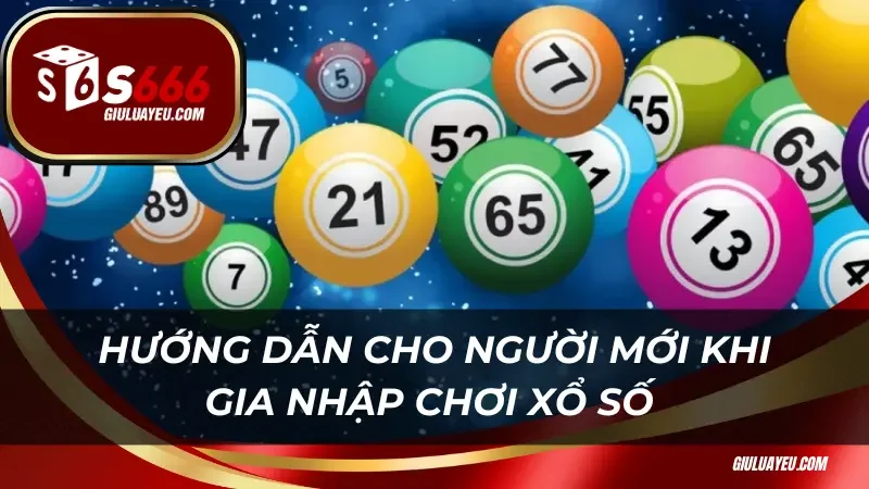 Hướng dẫn cho người mới khi gia nhập chơi xổ số 