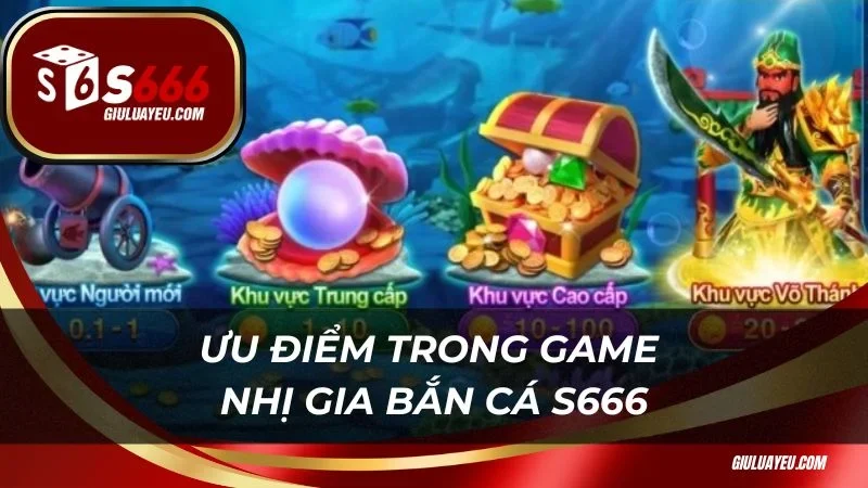 Ưu điểm trong game Nhị gia bắn cá S666